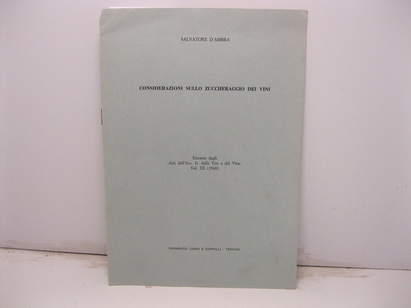 Considerazioni sullo zuccheraggio dei vini. Estratto dagli Atti dell'Acc. It. della Vita e del Vino, vol. XX (1968)